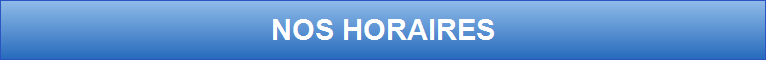 NOS HORAIRES